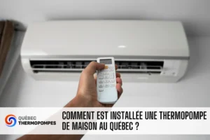 comment est installee thermopompe maison quebec