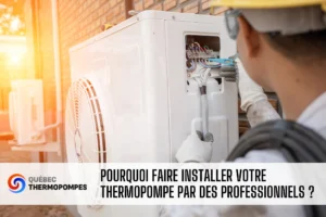 pourquoi faire installer thermopompe professionnels
